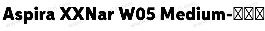 Aspira XXNar W05 Medium字体转换